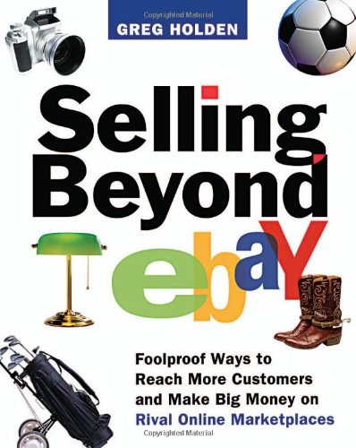 Обложка книги Selling Beyond eBay: Foolproof Ways to Reach More Customers and Make Big Money on Rival Online Marketplaces