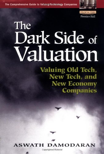 Обложка книги The Dark Side of Valuation: Valuing Old Tech, New Tech, and New Economy Companies
