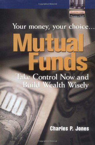 Обложка книги Mutual Funds: Your Money, Your Choice... Take Control Now and Build Wealth Wisely