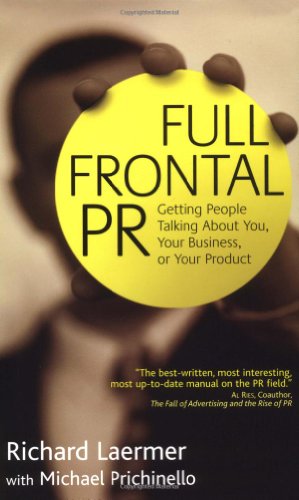 Обложка книги Full Frontal PR: Getting People Talking About You, Your Business, or Your Product