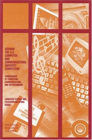Обложка книги Keeping the U.S. Computer and Communications Industry Competitive: Convergence of Computing, Communications, and Entertainment