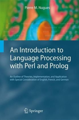 Обложка книги An Introduction to Language Processing with Perl and Prolog: An Outline of Theories, Implementation, and Application with Special Consideration of English, French, and German