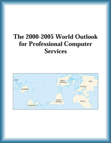 Обложка книги The 2000-2005 World Outlook for Professional Computer Services (Strategic Planning Series)