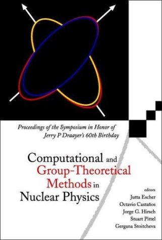 Обложка книги Computational and Group Theoretical Methods in Nuclear Physics. Proc.Symp.honor J.P.Draayer's 60th, Playa del Carmen,Mexico,2003