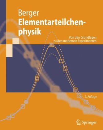 Обложка книги Elementarteilchenphysik von den Grundlagen zu den modernen Experimenten; mit 51 Tabellen, 88 Übungen mit Lösungshinweisen