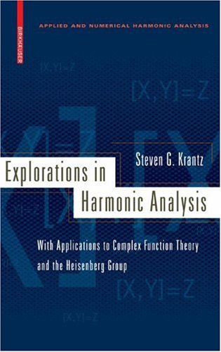 Обложка книги Explorations in harmonic analysis: with applications to complex function theory and the Heisenberg group