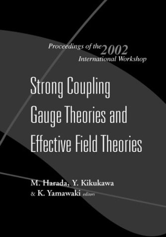 Обложка книги Strong coupling gauge theories and effective field theories: proceedings of the 2002 international workshop
