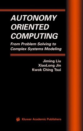 Обложка книги Autonomy Oriented Computing From Problem Solving to Complex Systems Mode