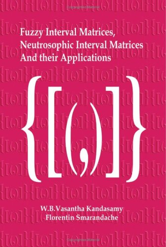 Обложка книги Fuzzy Interval Matrices, Neutroscopic Interval Matrices and Applns