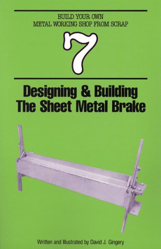 Обложка книги Build Your Own Metal Working Shop from Scrap. Sheet metal Brake