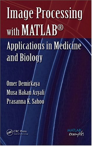 Обложка книги Image processing with MATLAB: Applications in medicine and biology(m-files)
