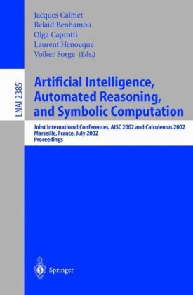 Обложка книги Artificial Intelligence, Automated Reasoning, and Symbolic Computation, Joints, AISC 2002 and Calculemus 2002