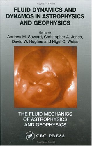Обложка книги Fluid dynamics and dynamos in astrophysics and geophysics: reviews emerging from the Durham Symposium on Astrophysical Fluid Mechanics, July 29 to August 8, 2002
