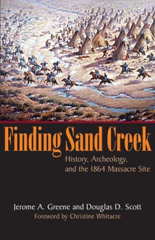Обложка книги Finding Sand Creek: History, Archeology, and the 1864 Massacre Site