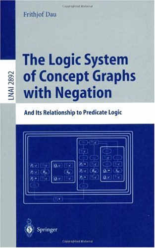 Обложка книги The Logic System of Concept Graphs with Negation And Its Relationship to Predicate Logic