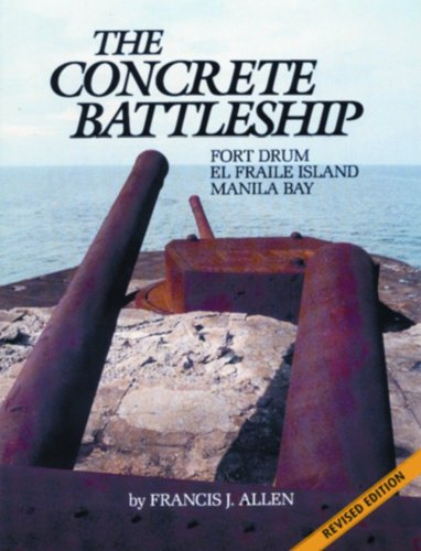 Обложка книги The Concrete Battleship: Fort Drum, El Fraile Island, Manila Bay