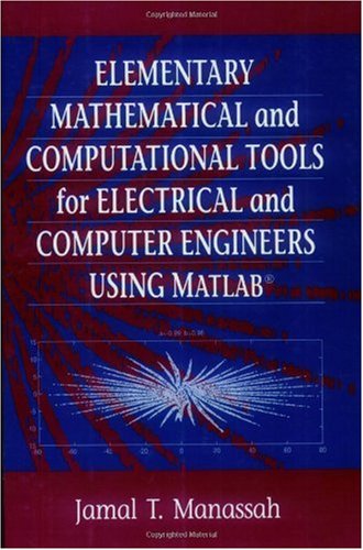 Обложка книги Elementary Mathematical and Computational Tools for Electrical and Computer Engineers Using MATLAB, First Edition