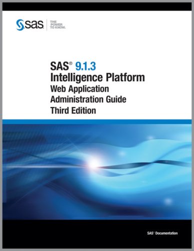 Обложка книги SAS 9.1.3 Intelligence Platform: Web Application Administration Guide, Third Edition