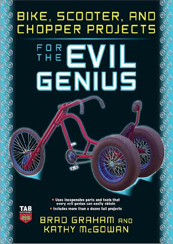 Обложка книги Bike, Scooter, and Chopper Projects for the Evil Genius
