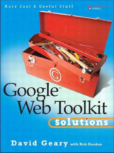 Обложка книги Google Web Toolkit Solutions: More Cool &amp; Useful Stuff