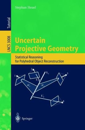 Обложка книги Uncertain Projective Geometry: Statistical Reasoning for Polyhedral Object Reconstruction 