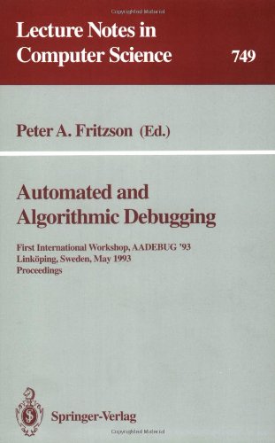 Обложка книги Automated and Algorithmic Debugging: First International Workshop, AADEBUG '93, Linköping, Sweden, May 3-5, 1993. Proceedings (Lecture Notes in Computer Science)