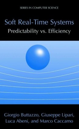Обложка книги Soft Real-Time Systems: Predictability vs. Efficiency (Series in Computer Science)