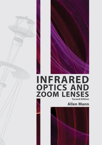 Обложка книги Infrared Optics and Zoom Lenses, Second Edition (SPIE Tutorial Text Vol. TT83) (Tutorial Texts in Optical Engineering)