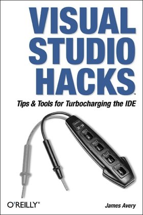 Обложка книги Visual Studio Hacks: Tips &amp; Tools for Turbocharging the IDE