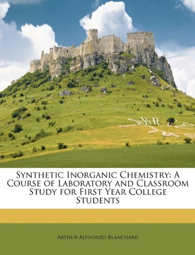 Обложка книги Synthetic Inorganic Chemistry. A Course of Laboratory And Classroom Study For First Year College Students