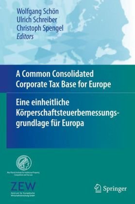 Обложка книги A Common Consolidated Corporate Tax Base for Europe Eine einheitliche Körperschaftsteuerbemessungsgrundlage für Europa (English and German Edition)