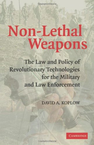 Обложка книги Non-Lethal Weapons: The Law and Policy of Revolutionary Technologies for the Military and Law Enforcement