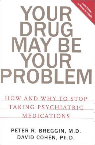 Обложка книги Your Drug May Be Your Problem - How and Why to Stop taking Psychiatric Drugs