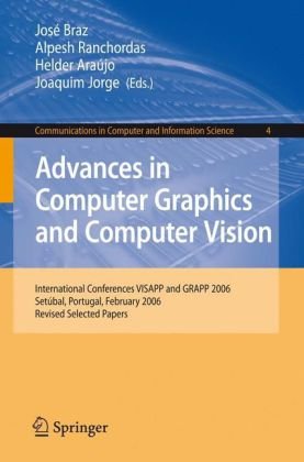 Обложка книги Advances in Computer Graphics and Computer Vision: International Conferences VISAPP and GRAPP 2006, SetГєbal, Portugal, February 25-28, 2006, Revised Selected ... in Computer and Information Science)