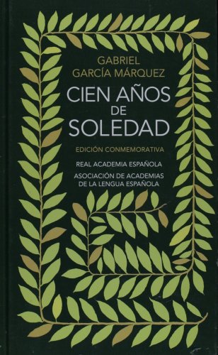 Обложка книги Cien años de soledad: Edición conmemorativa (The 40th Anniversary Edition) (Spanish Edition)