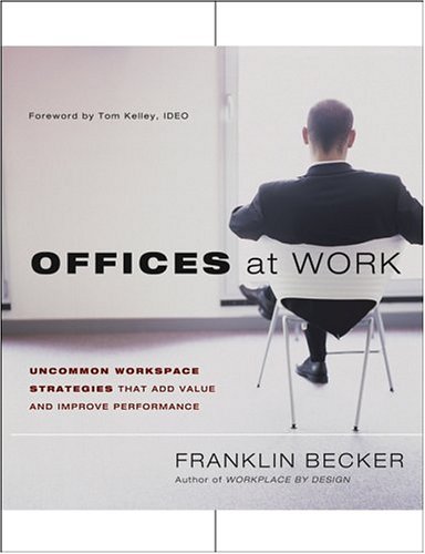 Обложка книги Offices at Work: Uncommon Workspace Strategies that Add Value and Improve Performance (Jossey Bass Business and Management Series)