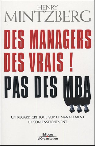 Обложка книги Des managers, des vrais - Pas des MBA   Un regard critique sur le management et son enseignement