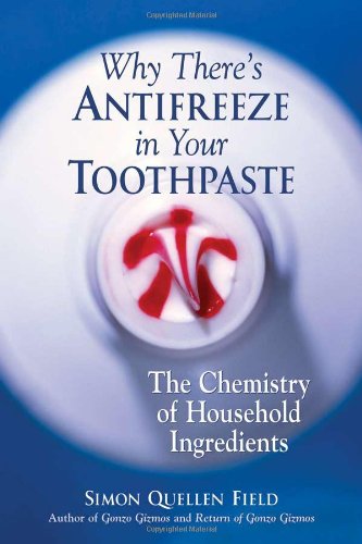 Обложка книги Why There's Antifreeze in Your Toothpaste: The Chemistry of Household Ingredients