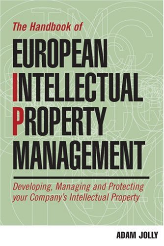 Обложка книги The Handbook of European Intellectual Property Management: Developing, Managing and Protecting Your Company's Intellectual Property
