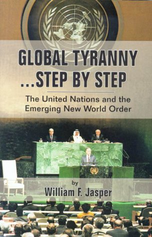 Обложка книги Global Tyranny Step By Step - The United Nations and the Emerging New World Order