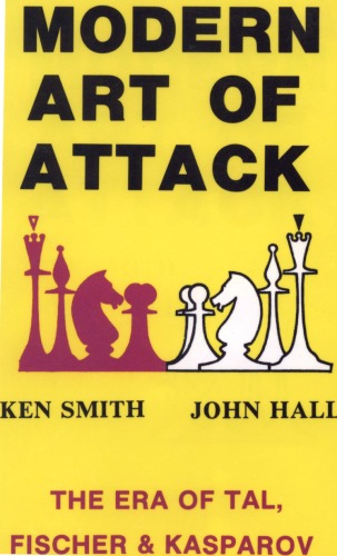 Обложка книги Modern Art of Attack - The Era of Tal, Fischer &amp; Kasparov