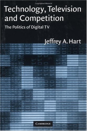 Обложка книги Technology, Television and Competition: The Politics of Digital TV