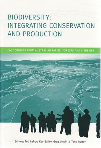 Обложка книги Biodiversity: Integrating Conservation and Production: Case Studies from Australian Farms, Forests and Fisheries