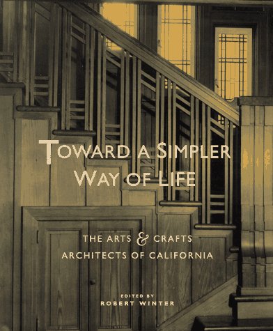 Обложка книги Toward a Simpler Way of Life: The Arts and Crafts Architects of California