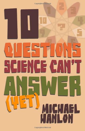 Обложка книги 10 Questions Science Can't Answer (Yet)