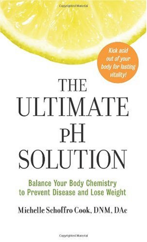 Обложка книги The Ultimate PH Solution; Balance Your Body Chemistry to ... Lose Weight