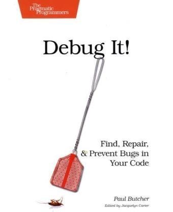 Обложка книги Debug It!: Find, Repair, and Prevent Bugs in Your Code