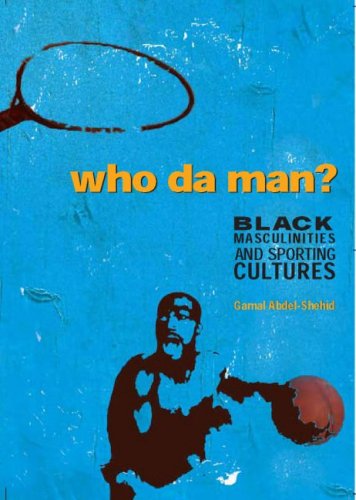 Обложка книги Who da' Man ?: Black Masculinities and Sporting Cultures