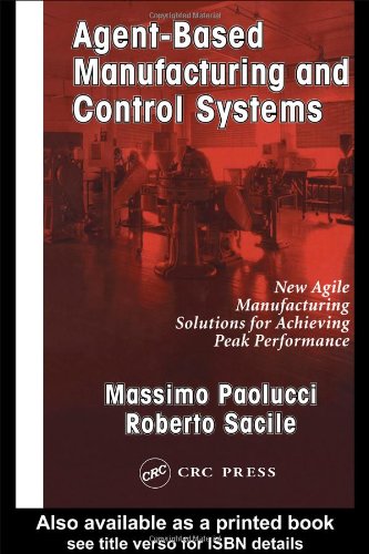 Обложка книги Agent-Based Manufacturing and Control Systems: New Agile Manufacturing Solutions for Achieving Peak Performance