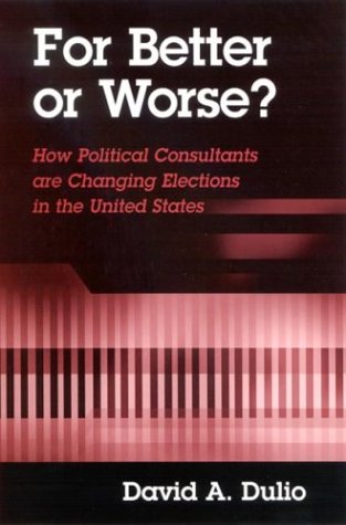 Обложка книги For Better or Worse: How Political Consultants Are Changing Elections in the United States